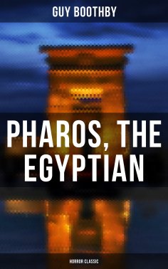 ebook: Pharos, the Egyptian (Horror Classic)