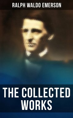 ebook: The Collected Works of Ralph Waldo Emerson