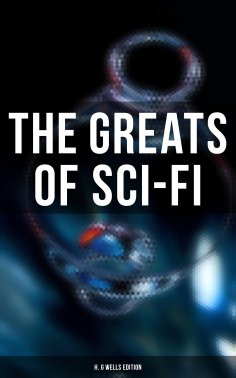 ebook: The Greats of Sci-Fi: H. G Wells Edition