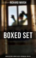 eBook: Richard Marsh Boxed Set: Murder Mysteries, Horror Classics & Supernatural Thrillers