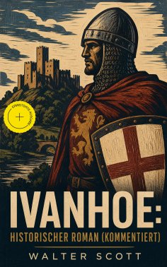 eBook: Ivanhoe: Historischer Roman (Kommentiert)
