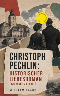 eBook: Christoph Pechlin: Historischer Liebesroman (Kommentiert)
