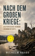 ebook: Nach dem Großen Kriege: Historischer Roman (Kommentiert)