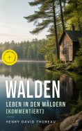 eBook: Walden - Leben in den Wäldern (Kommentiert)