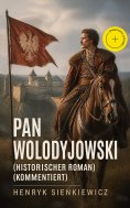 eBook: Pan Wolodyjowski (Historischer Roman) (Kommentiert)