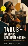 eBook: Tarub - Bagdads berühmte Köchin: Arabischer Kulturroman (Kommentiert)