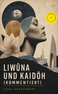 eBook: Liwûna und Kaidôh (Kommentiert)