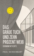eBook: Das graue Tuch und zehn Prozent Weiß (Kommentiert)