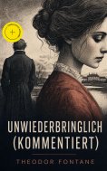 ebook: Unwiederbringlich (Kommentiert)