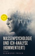 ebook: Massenpsychologie und Ich-Analyse (Kommentiert)