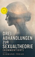 eBook: Drei Abhandlungen zur Sexualtheorie (Kommentiert)