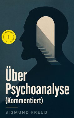 eBook: Über Psychoanalyse (Kommentiert)