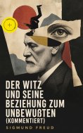 ebook: Der Witz und seine Beziehung zum Unbewußten (Kommentiert)