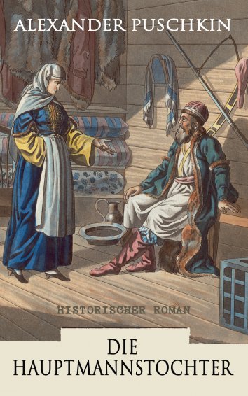 Alexander Puschkin Die Hauptmannstochter Historischer Roman als