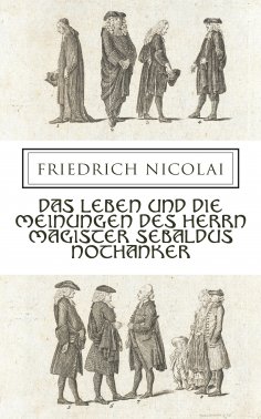 eBook: Das Leben und die Meinungen des Herrn Magister Sebaldus Nothanker