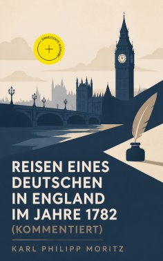 ebook: Reisen eines Deutschen in England im Jahre 1782 (Kommentiert)