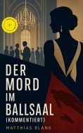 eBook: Der Mord im Ballsaal (Kommentiert)