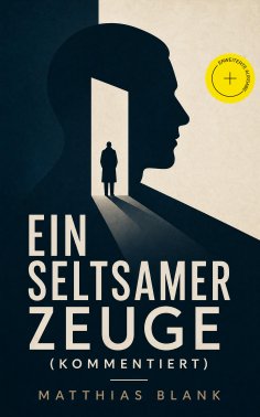 eBook: Ein seltsamer Zeuge (Kommentiert)