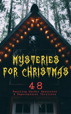 ebook: Mysteries for Christmas: 48 Puzzling Murder Mysteries & Supernatural Thrillers