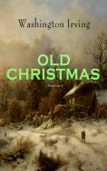 eBook: OLD CHRISTMAS (Illustrated) (Annotated)