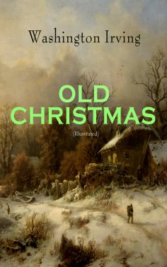 eBook: OLD CHRISTMAS (Illustrated)