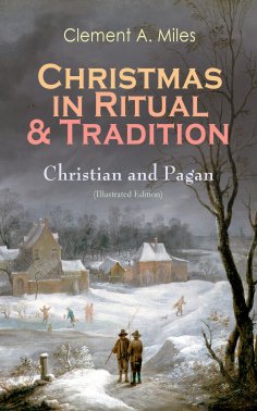 ebook: Christmas in Ritual & Tradition: Christian and Pagan (Illustrated Edition)