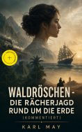 ebook: Waldröschen - Die Rächerjagd rund um die Erde (Kommentiert)