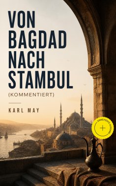 eBook: Von Bagdad nach Stambul (Kommentiert)