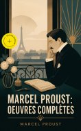 ebook: Marcel Proust: Oeuvres complètes (Annoté)
