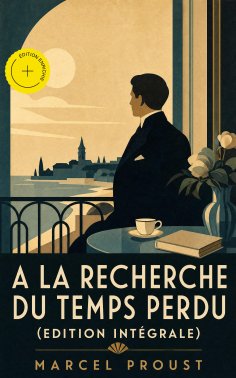 eBook: A la recherche du temps perdu (Edition intégrale) (Annoté)