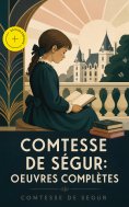 ebook: Comtesse de Ségur: Oeuvres complètes (Annoté)
