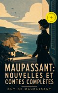eBook: Maupassant: Nouvelles et contes complètes (Annoté)