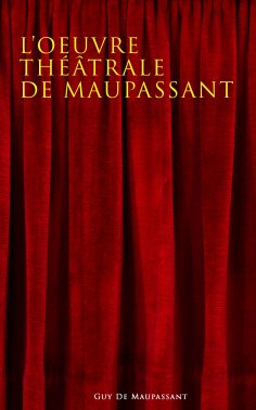 ebook: L'oeuvre théâtrale de Maupassant