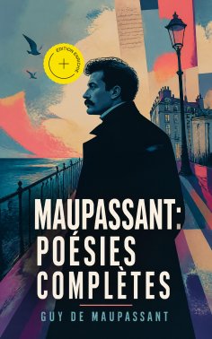 eBook: Maupassant: Poésies complètes (Annoté)