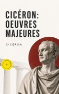 ebook: Cicéron: Oeuvres Majeures (Annoté)