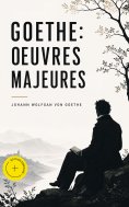 ebook: Goethe: Oeuvres Majeures (Annoté)
