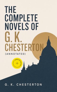 ebook: The Complete Novels of G. K. Chesterton (Annotated)