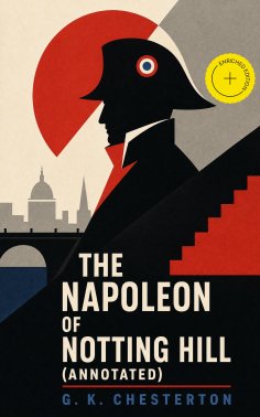 eBook: The Napoleon of Notting Hill (Annotated)