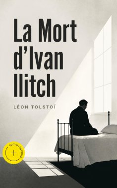 ebook: La Mort d'Ivan Ilitch (Annoté)
