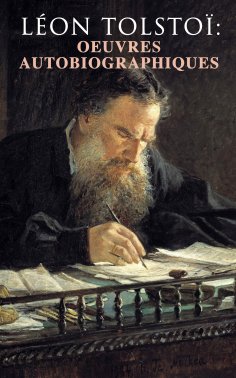 ebook: Léon Tolstoï: Oeuvres autobiographiques