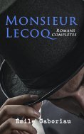 ebook: Monsieur Lecoq: Romans complètes
