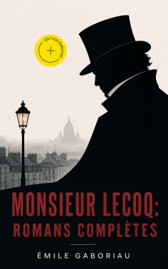 ebook: Monsieur Lecoq: Romans complètes (Annoté)