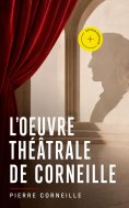 eBook: L'oeuvre théâtrale de Corneille (Annoté)