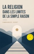 eBook: La religion dans les limites de la simple raison (Annoté)