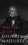ebook: Walter Scott: Oeuvres Majeures