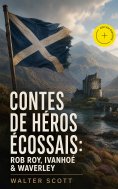 eBook: Contes de héros écossais: Rob Roy, Ivanhoé & Waverley (Annoté)