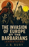 ebook: The Invasion of Europe by the Barbarians (Annotated)