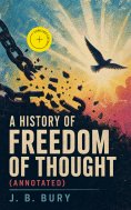 ebook: A History of Freedom of Thought (Annotated)