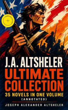 ebook: J.A. ALTSHELER Ultimate Collection: 35 Novels in One Volume (Annotated)