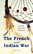 eBook: The French and Indian War (Vol. 1-6)